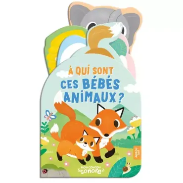 Mon coucou sonore - A qui sont ces bébés animaux ?
