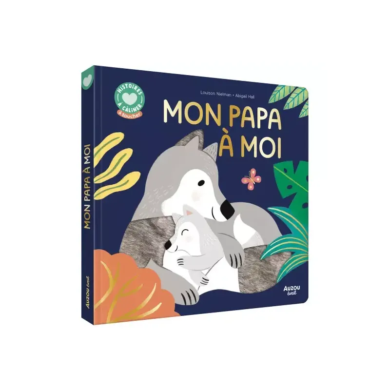 Histoires à câliner - Mon papa à moi