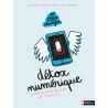 Détox numérique - 10 défis pour toute la famille et pour retrouver l'essentiel