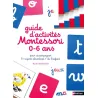 Le guide d'activités Montessori de 0 à 6 ans