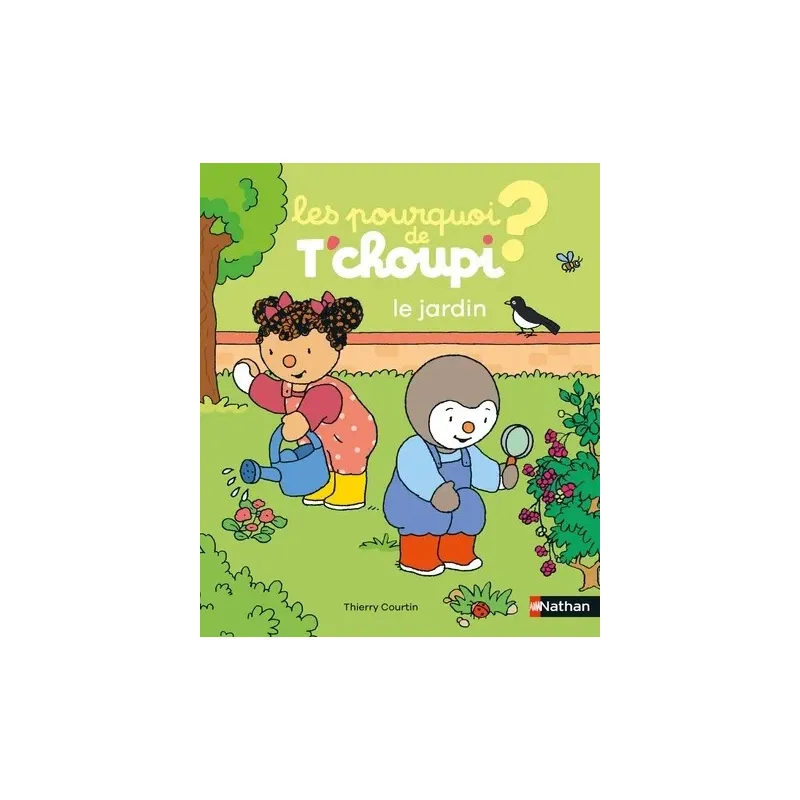 Les pourquoi de T'choupi - Le jardin