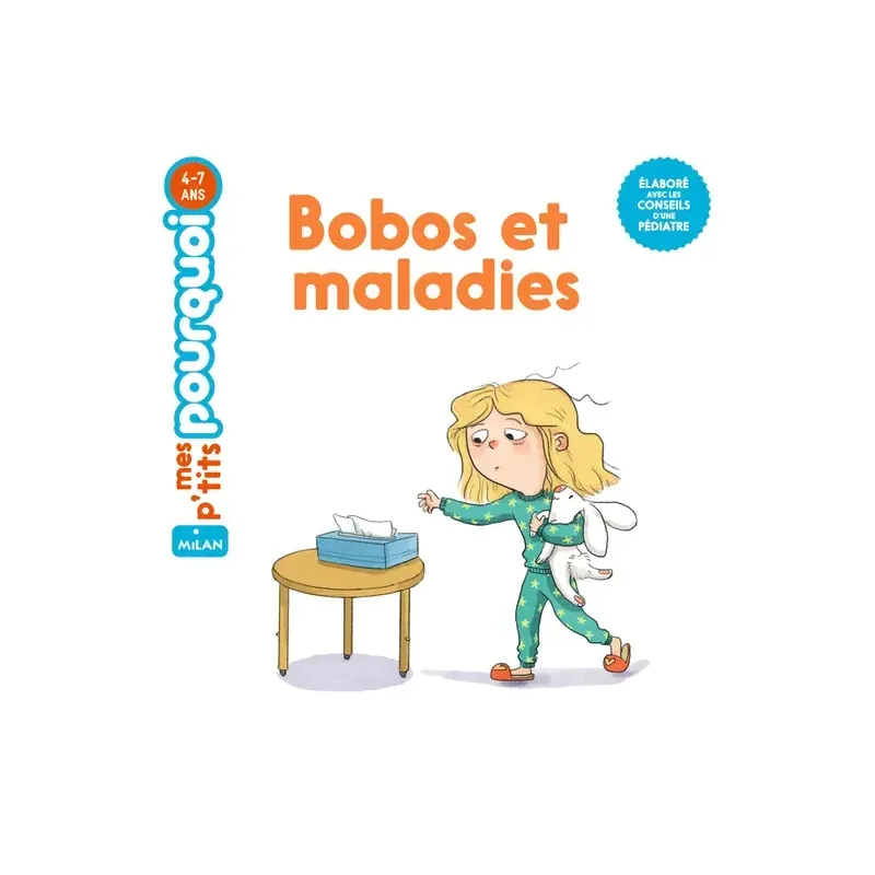 Mes p'tits pourquoi - Bobos et maladies