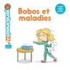 Mes p'tits pourquoi - Bobos et maladies