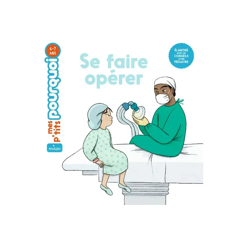 Mes p'tits pourquoi - Se faire opérer