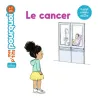 Mes p'tits pourquoi - Le Cancer