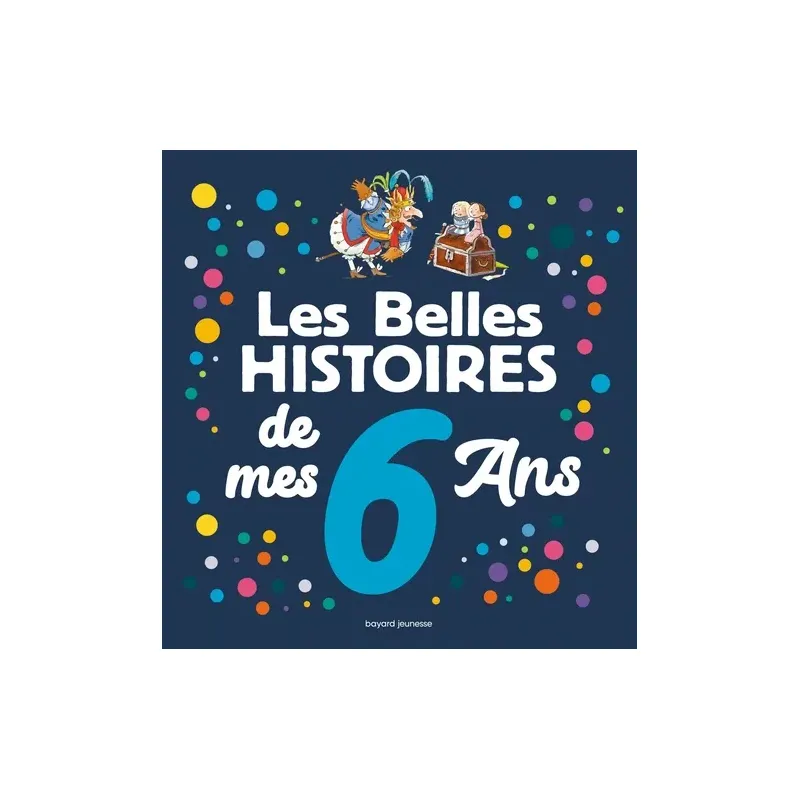 Les belles histoires de mes 6 ans