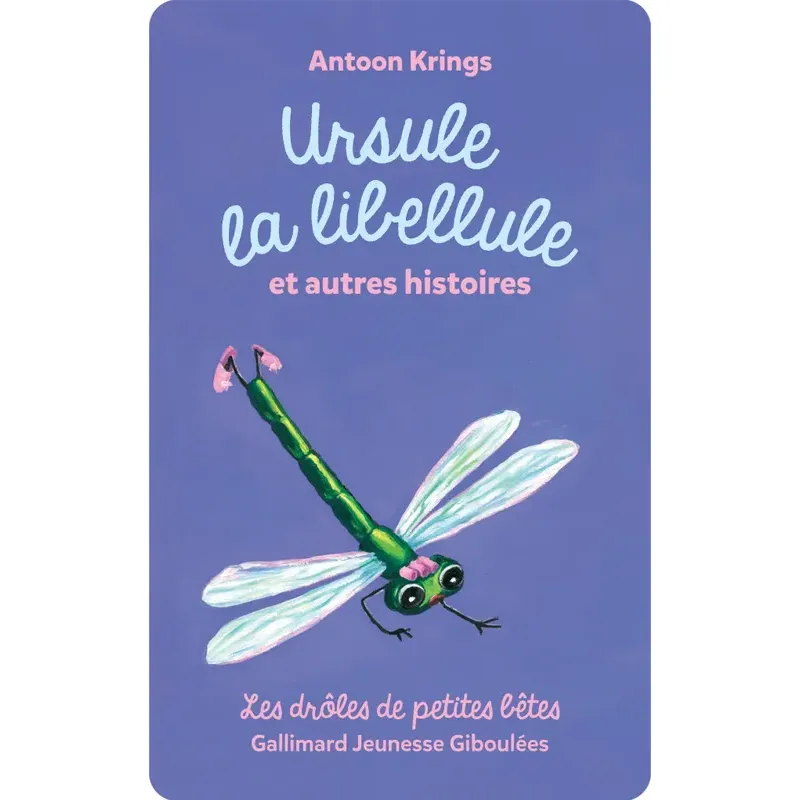 Drôles de petites bêtes : Ursule la libellule et autres histoires 