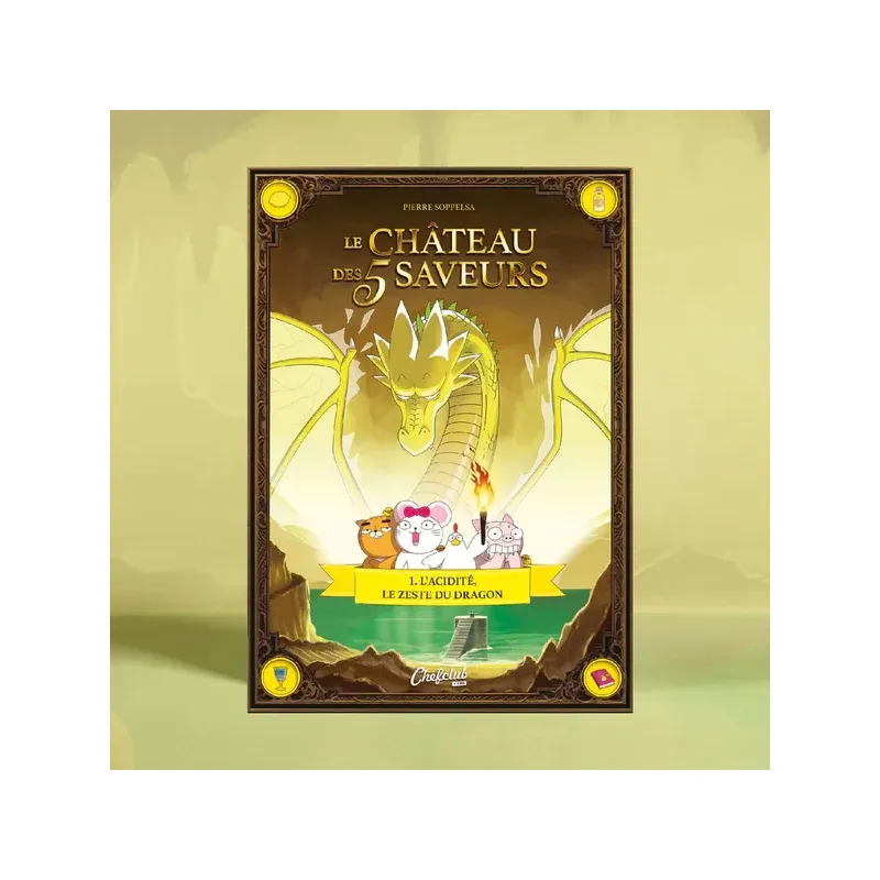 Le Château des 5 Saveurs - Tome 1 : L'acidité, le zeste du dragon