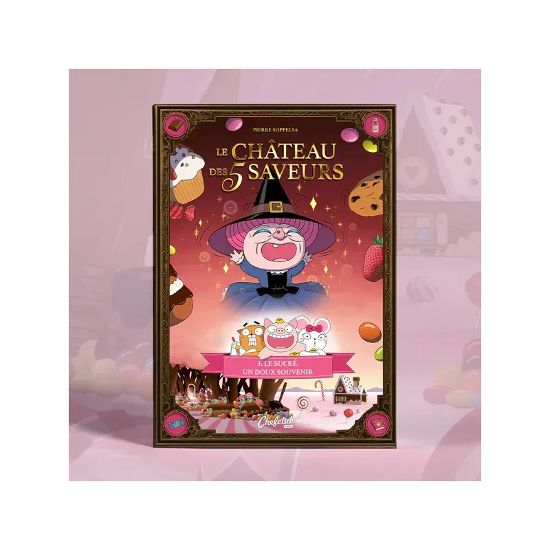 Le Château des 5 Saveurs - Tome 3 : Le sucré, un doux souvenir