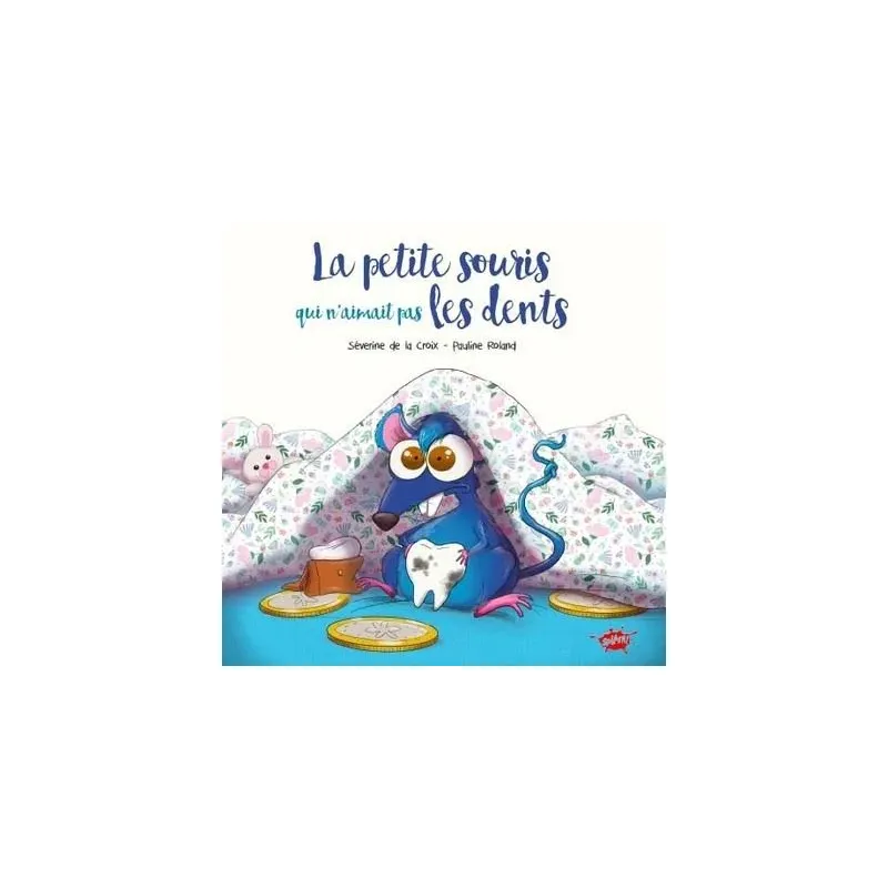 La petite souris qui n'aimait pas les dents