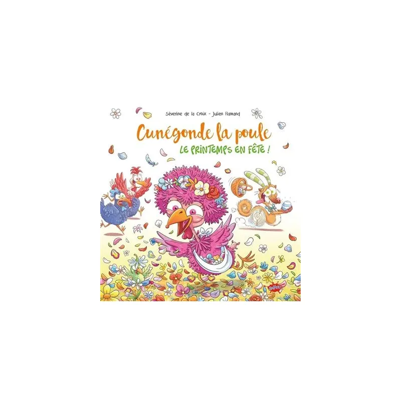 Cunégonde, la poule - Tome 1 - Le printemps en fête !